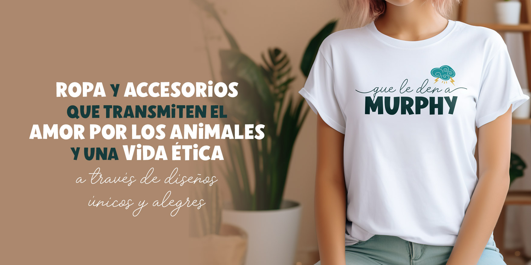 Ropa y accesorios que transmiten el amor por los animales y una vida ética a través de diseños únicos y alegres